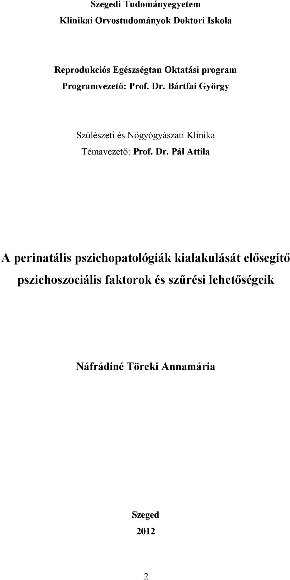 Bártfai György Szülészeti és Nőgyógyászati Klinika Témavezető: Prof. Dr.