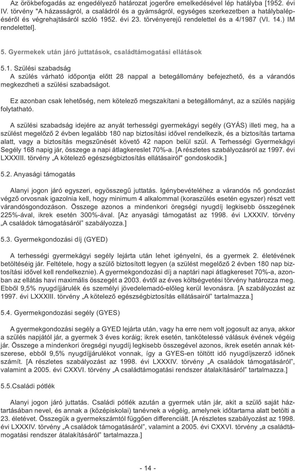 ) IM rendelettel]. 5. Gyermekek után járó juttatások, családtámogatási ellátások 5.1.