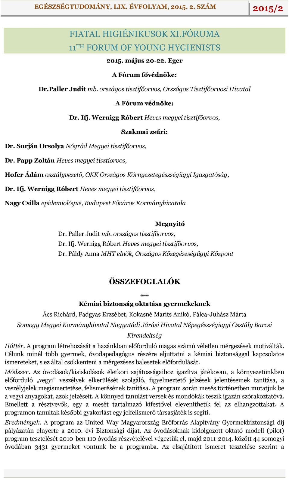 Papp Zoltán Heves megyei tisztiorvos, Hofer Ádám osztályvezető, OKK Országos Környezetegészségügyi Igazgatóság, Dr. Ifj.