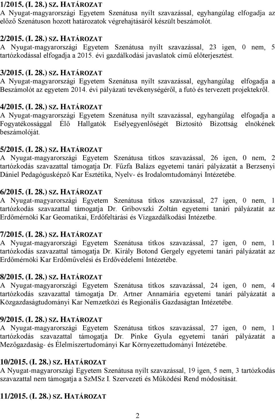 évi pályázati tevékenységéről, a futó és tervezett projektekről. 4/2015. (I. 28.) SZ.