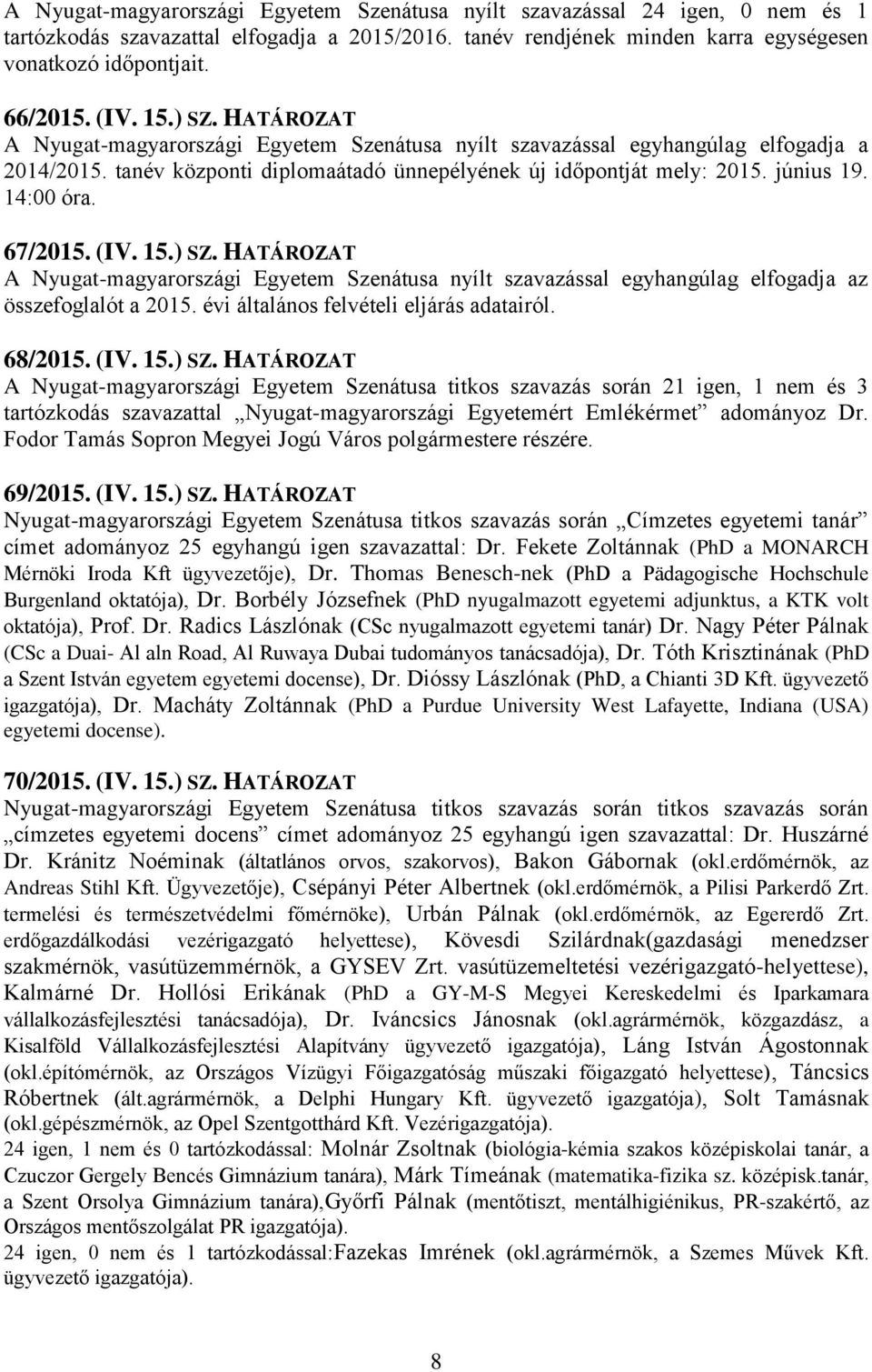 évi általános felvételi eljárás adatairól. 68/2015. (IV. 15.) SZ.