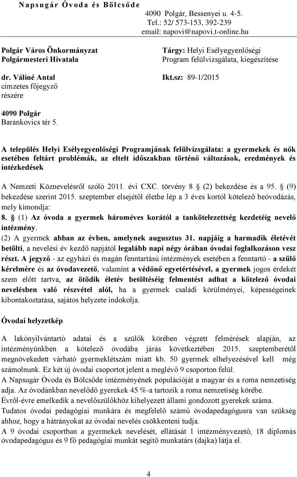 sz: 89-1/2015 címzetes főjegyző részére 4090 Polgár Barankovics tér 5.