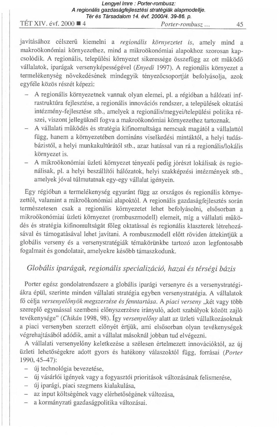 A regionális környezet a termelékenység növekedésének mindegyik tényez őcsoportját befolyásolja, azok egyféle közös részét képezi: A regionális környezetnek vannak olyan elemei, p1.