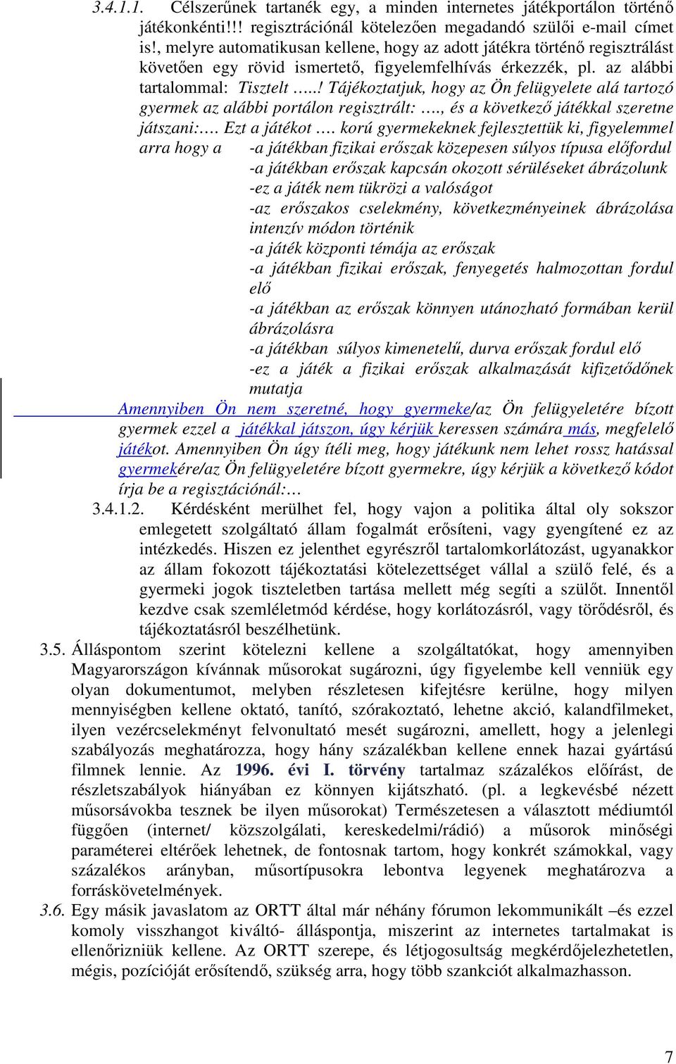 .! Tájékoztatjuk, hogy az Ön felügyelete alá tartozó gyermek az alábbi portálon regisztrált:., és a következő játékkal szeretne játszani:. Ezt a játékot.