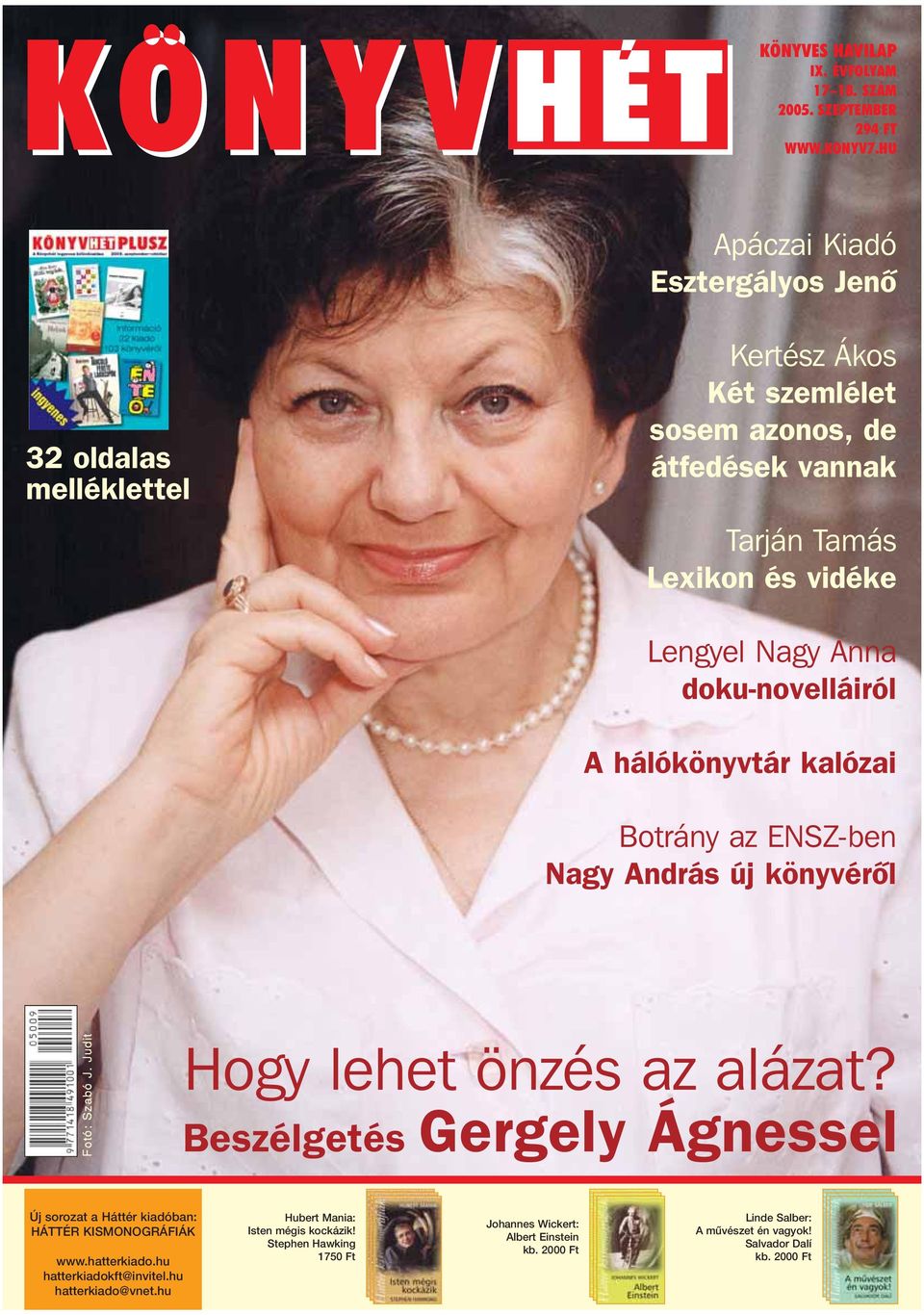 doku-novelláiról A hálókönyvtár kalózai Botrány az ENSZ-ben Nagy András új könyvérôl Fotó: Szabó J. Judit Hogy lehet önzés az alázat?