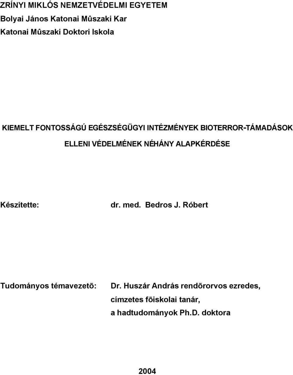 VÉDELMÉNEK NÉHÁNY ALAPKÉRDÉSE Készítette: dr. med. Bedros J.