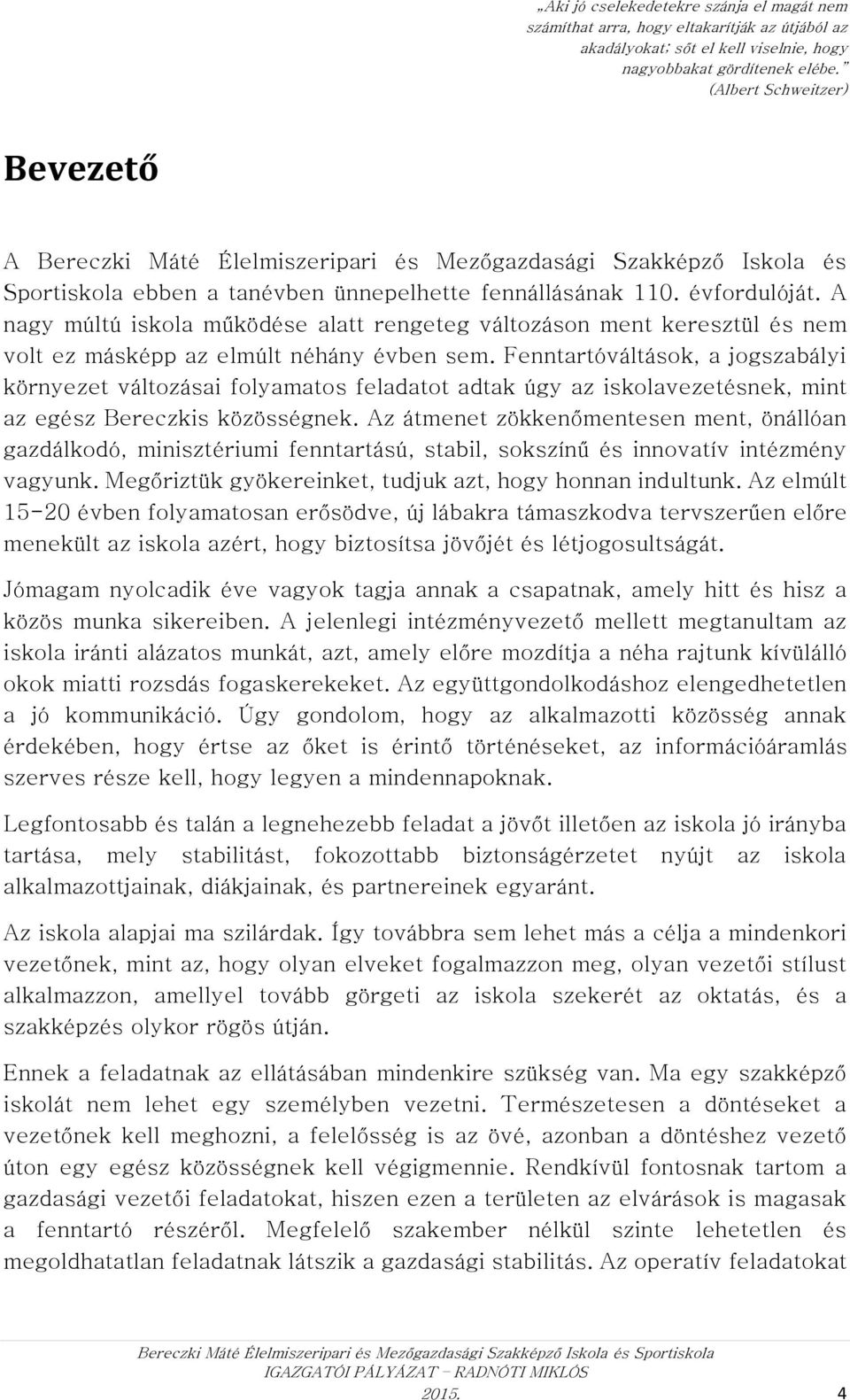 A nagy múltú iskola működése alatt rengeteg változáson ment keresztül és nem volt ez másképp az elmúlt néhány évben sem.