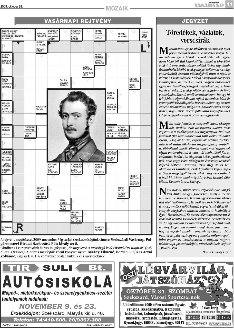 5/B és Árvai Zoltánné, Ságvári E. u. 1. A könyveket postán küldjük el a nyerteseknek.