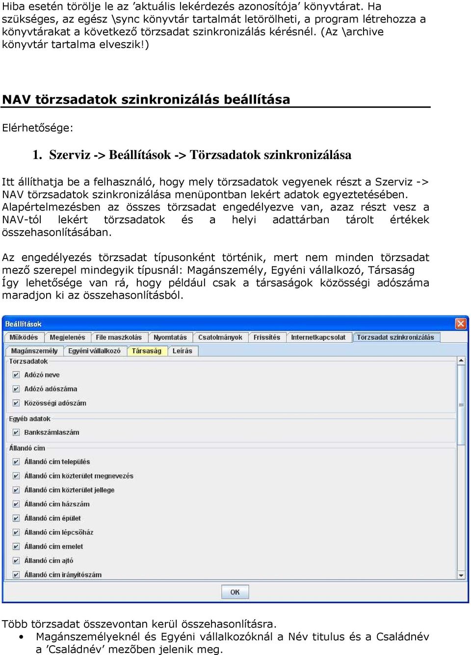 ) NAV törzsadatok szinkronizálás beállítása Elérhetősége: 1.
