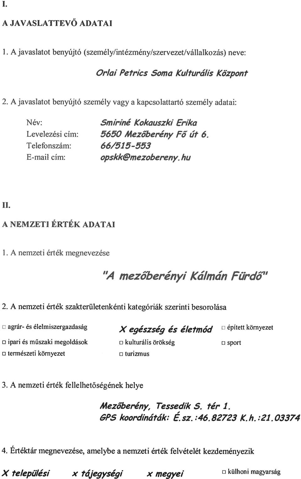 A NEMZETI ÉRTÉK ADATAI 1. A nemzeti érték megnevezése A mezőberényi Kálmán FJrdó 1 2.