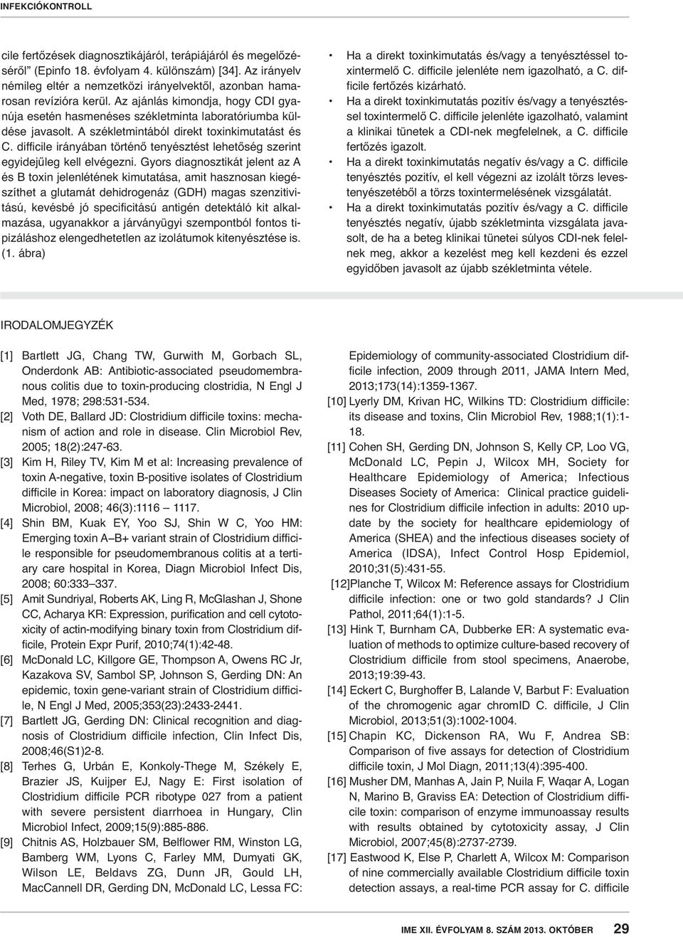 difficile irányában történő tenyésztést lehetőség szerint egyidejűleg kell elvégezni.