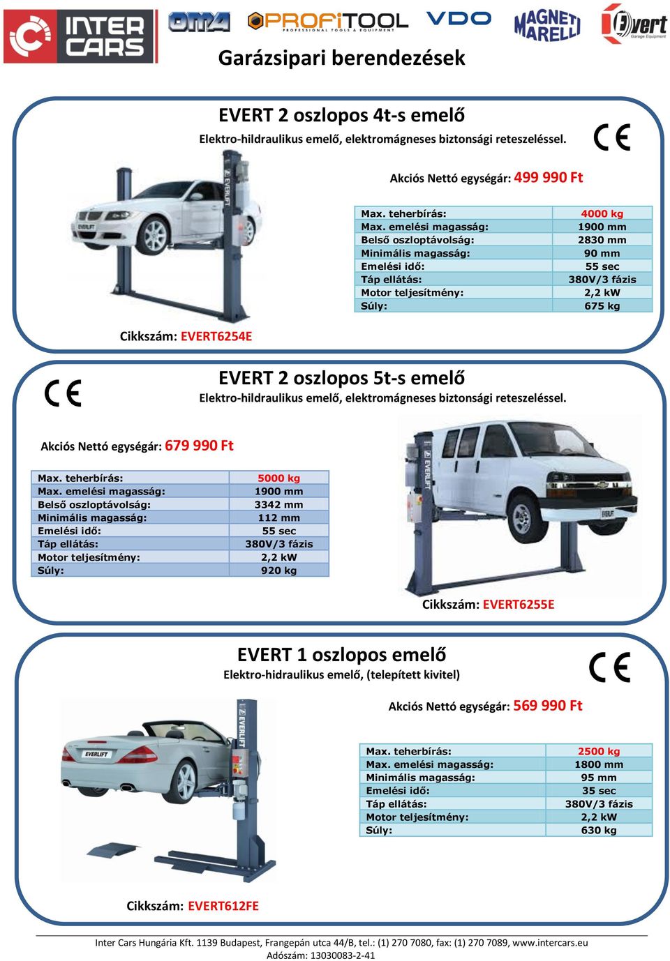 Elektro-hildraulikus emelő, elektromágneses biztonsági reteszeléssel.