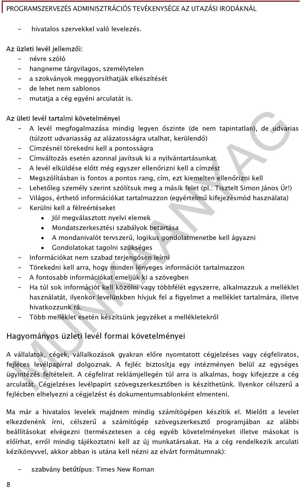 Az ületi levél tartalmi követelményei - A levél megfogalmazása mindig legyen őszinte (de nem tapintatlan), de udvarias (túlzott udvariasság az alázatosságra utalhat, kerülendő) - Címzésnél törekedni