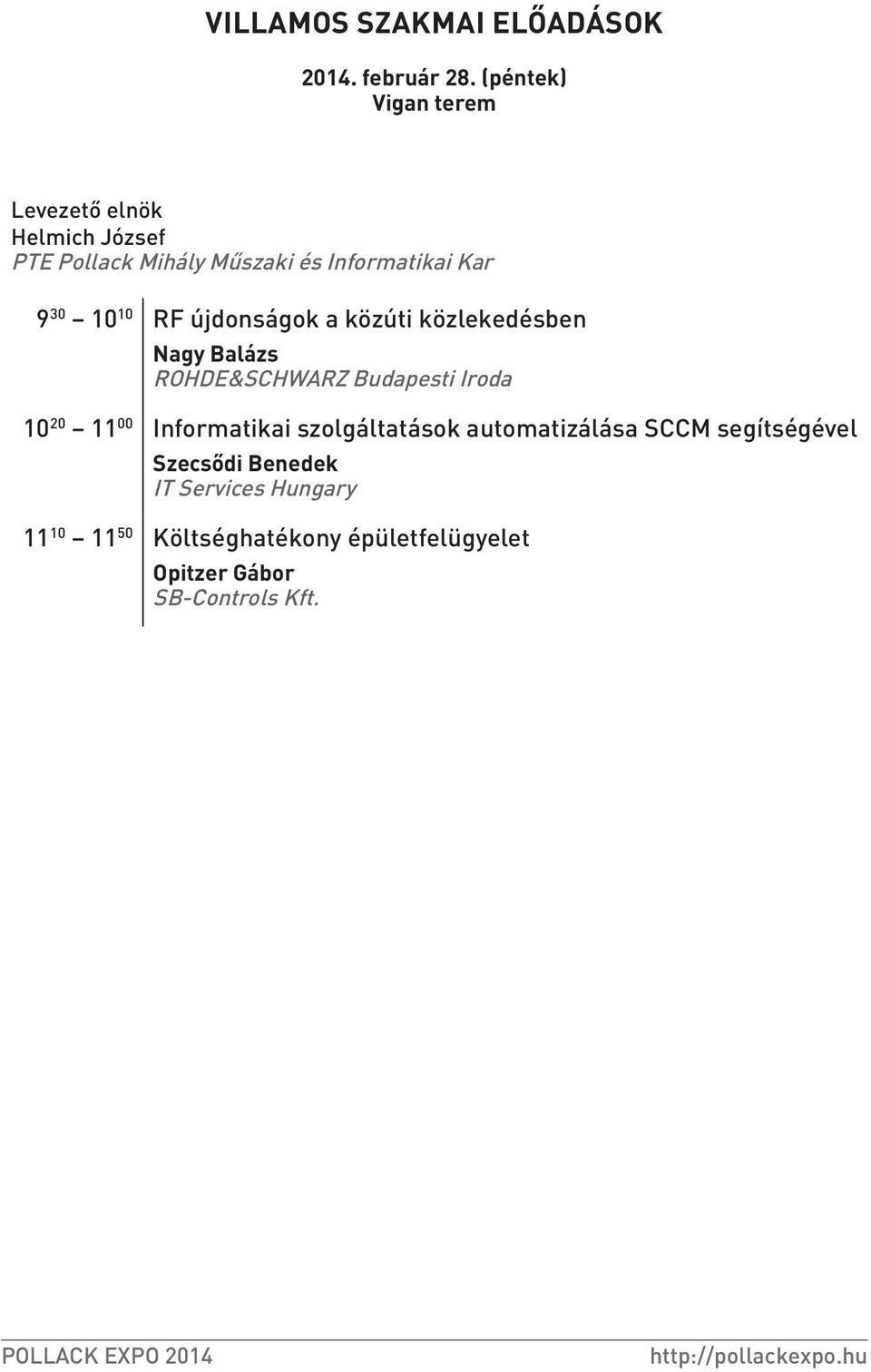 Nagy Balázs ROHDE&SCHWARZ i Iroda 10 20 11 00 Informatikai szolgáltatások automatizálása SCCM