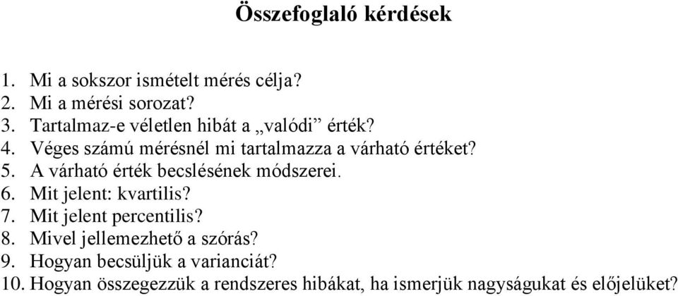 5. A várható érték beclééek módzerei. 6. Mit jelet: kvartili? 7. Mit jelet percetili? 8.