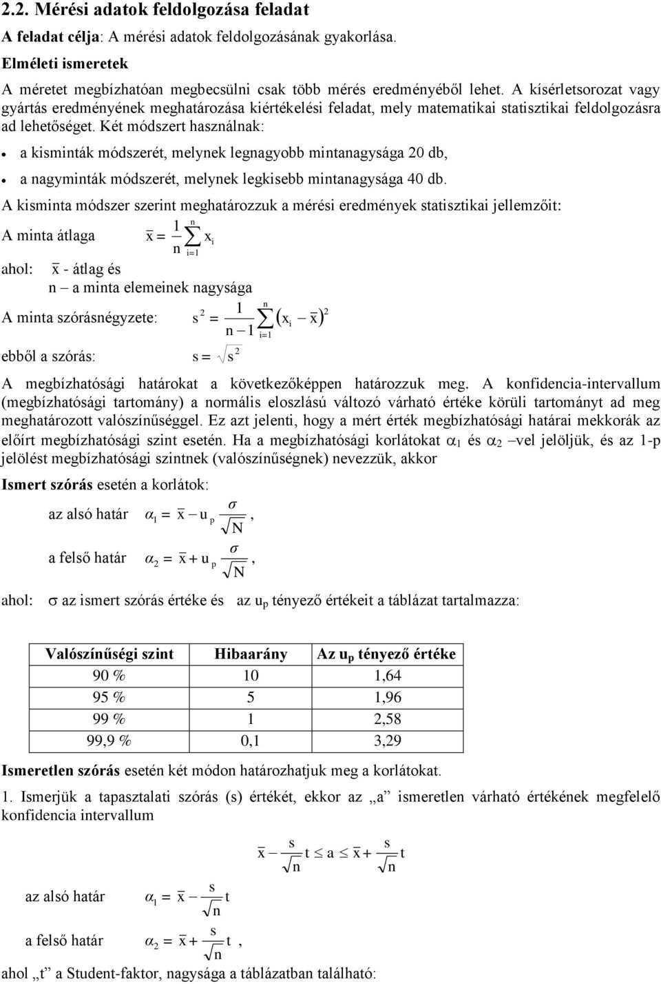 Két módzert hazálak: a kimiták módzerét melyek legagyobb mitaagyága 0 db a agymiták módzerét melyek legkiebb mitaagyága 40 db.