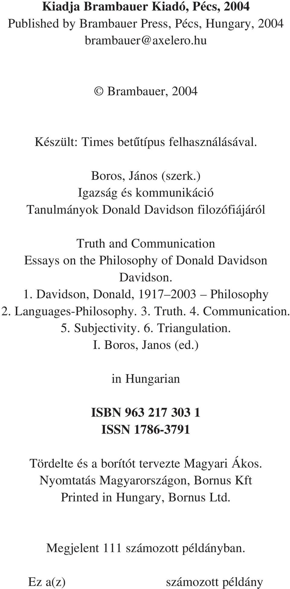 Davidson, Donald, 1917 2003 Philosophy 2. Languages-Philosophy. 3. Truth. 4. Communication. 5. Subjectivity. 6. Triangulation. I. Boros, Janos (ed.