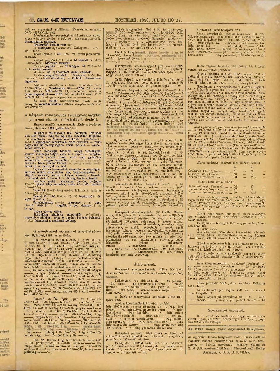 75 20. forint. Bécsi jegyzés 19 50 19'80 frt kontingens nyertszeszért. Prágai jegyzés 55-50 55-7? frt adózott és 18-75 19-" forint adózatlan szeszért. Trieszti jegyzés 13. frt magyar és 12.