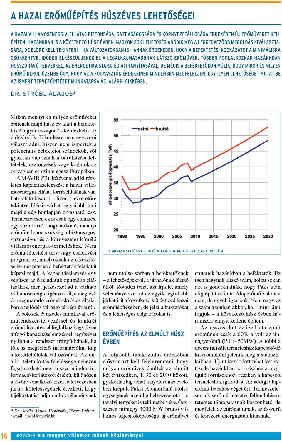 ELKÉSZÜLJENEK EL A LEGALKALMASABBNAK LÁTSZÓ ERŐMŰVEK.