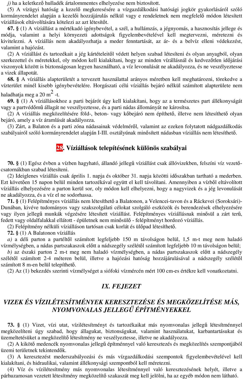 létesített víziállások eltávolítására kötelezi az azt létesítıt. 67.