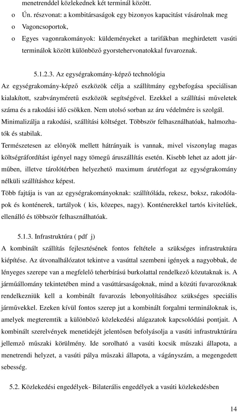 gyorstehervonatokkal fuvaroznak. 5.1.2.3.