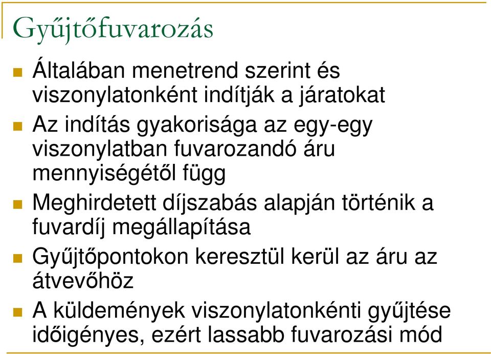 Meghirdetett díjszabás alapján történik a fuvardíj megállapítása Győjtıpontokon keresztül