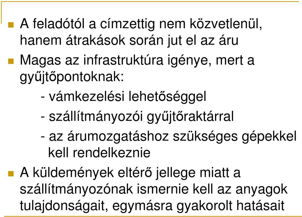 győjtıraktárral - az árumozgatáshoz szükséges gépekkel kell rendelkeznie A küldemények eltérı