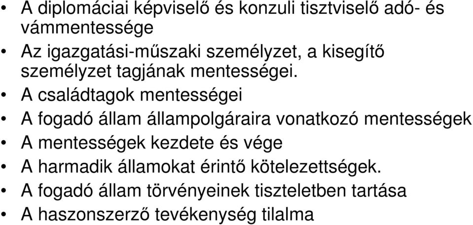 A családtagok mentességei A fogadó állam állampolgáraira vonatkozó mentességek A mentességek