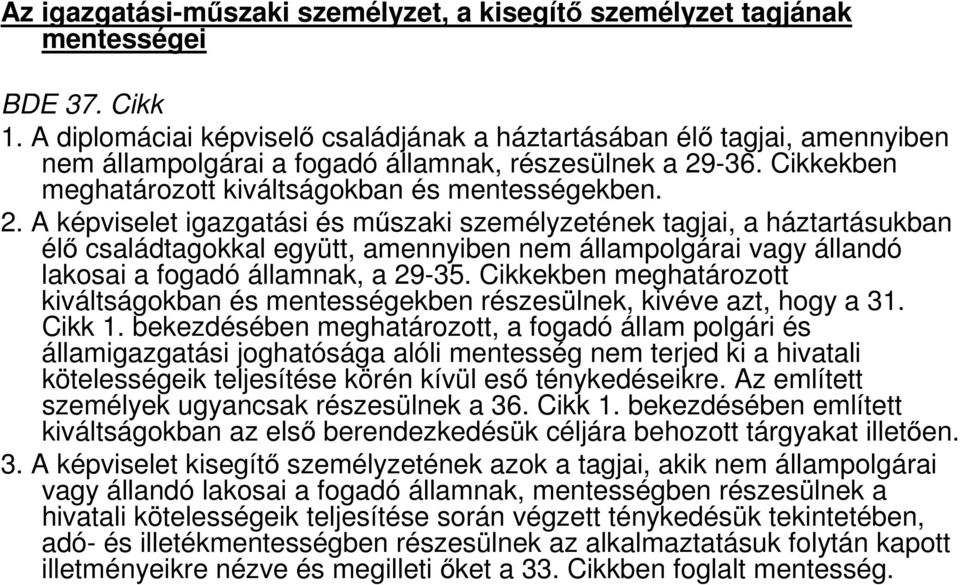 -36. Cikkekben meghatározott kiváltságokban és mentességekben. 2.