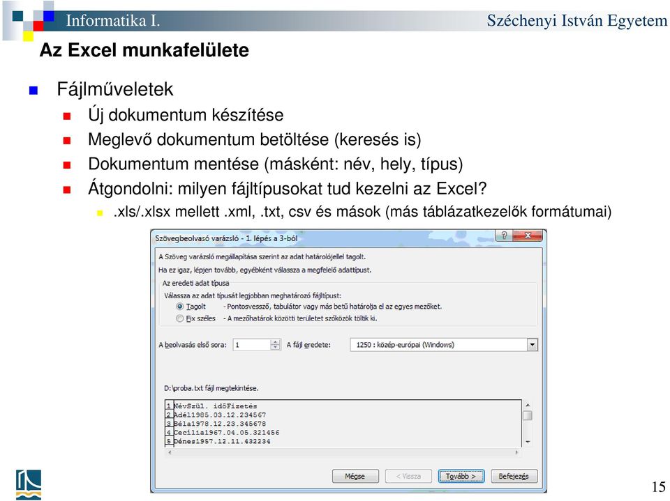 hely, típus) Átgondolni: milyen fájltípusokat tud kezelni az Excel?