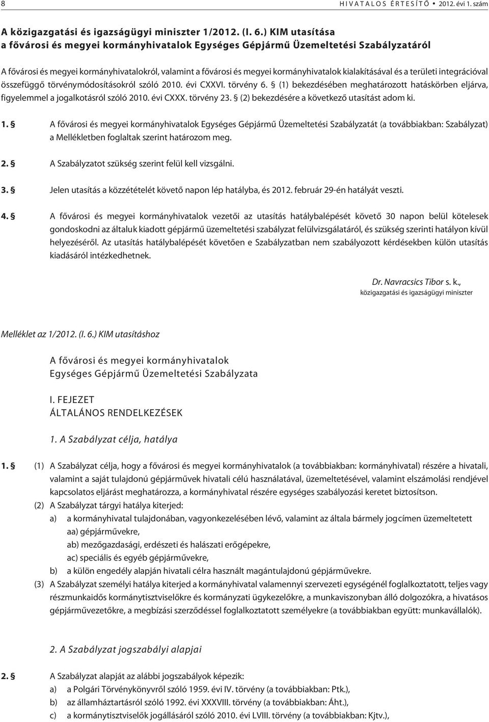 kialakításával és a területi integrációval összefüggõ törvénymódosításokról szóló 2010. évi CXXVI. törvény 6.