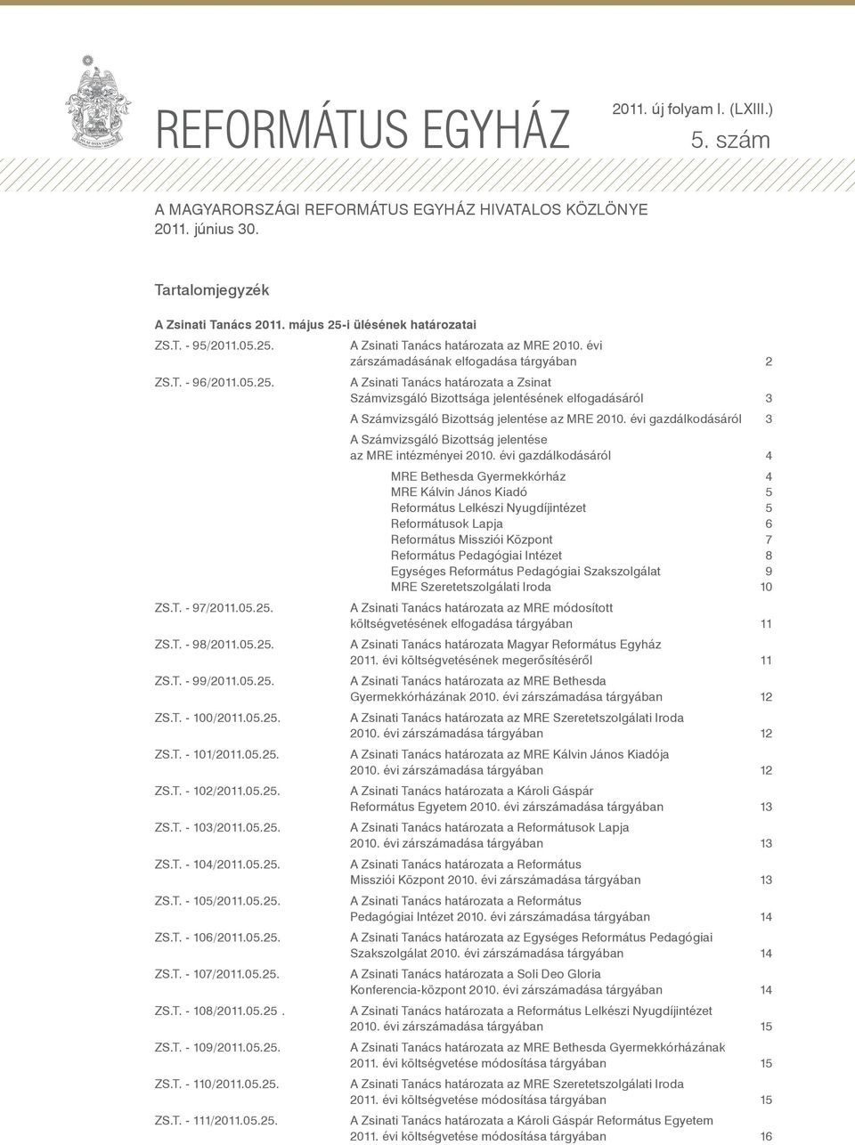 évi gazdálkodásáról 3 A Számvizsgáló Bizottság jelentése az MRE intézményei 2010.