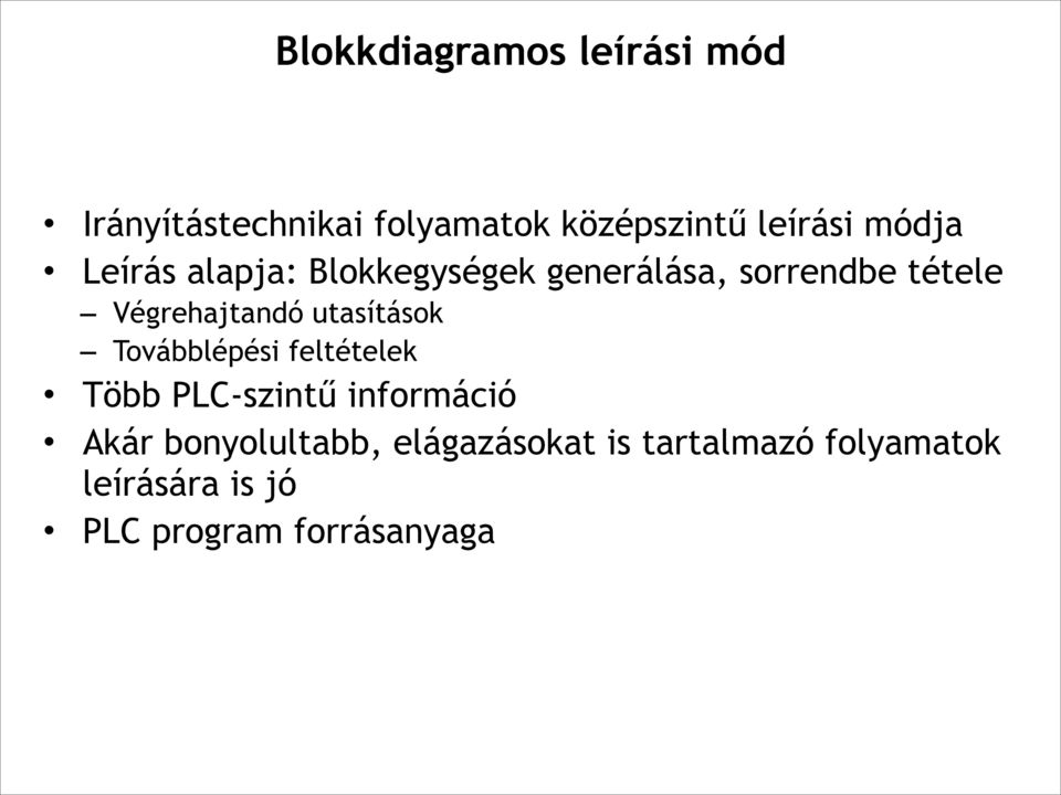 utasítások Továbblépési feltételek Több PLC-szintű információ Akár