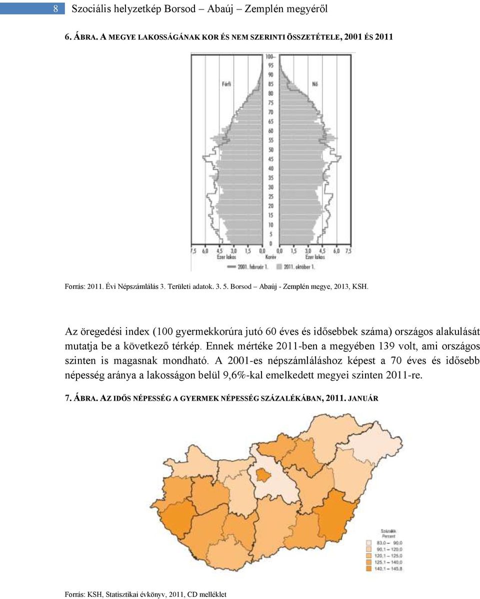 Az öregedési index (100 gyermekkorúra jutó 60 éves és idősebbek száma) országos alakulását mutatja be a következő térkép.