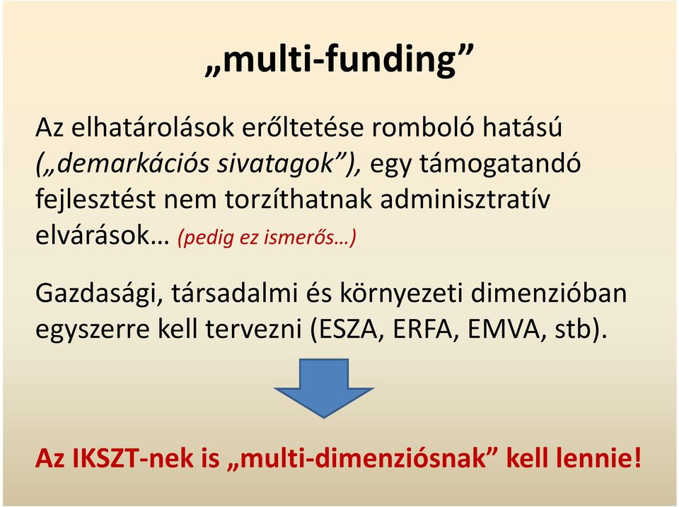 elvárások (pedig ez ismerős ) Gazdasági, társadalmi és környezeti dimenzióban