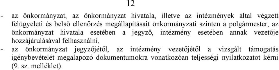 intézmény esetében annak vezetője hozzájárulásával felhasználni, - az önkormányzat jegyzőjétől, az intézmény