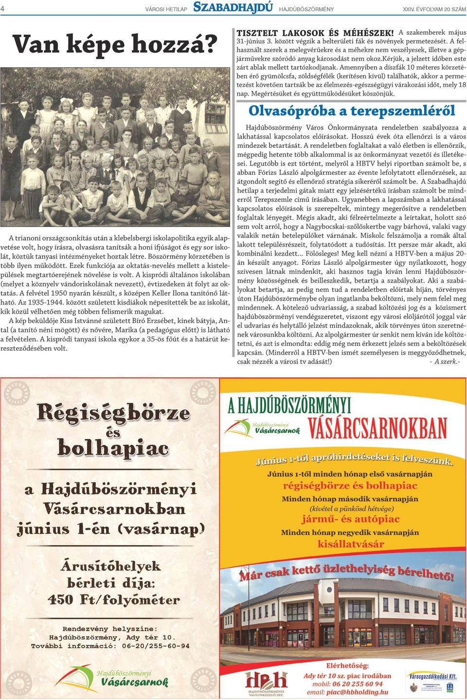 Amennyiben a díszfák 10 méteres körzetében érő gyümölcsfa, zöldségfélék (kerítésen kívül) találhatók, akkor a permetezést követően tartsák be az élelmezés-egészségügyi várakozási időt, mely 18 nap.