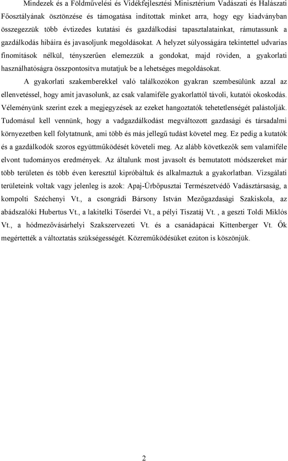 A helyzet súlyosságára tekintettel udvarias finomítások nélkül, tényszerűen elemezzük a gondokat, majd röviden, a gyakorlati használhatóságra összpontosítva mutatjuk be a lehetséges megoldásokat.