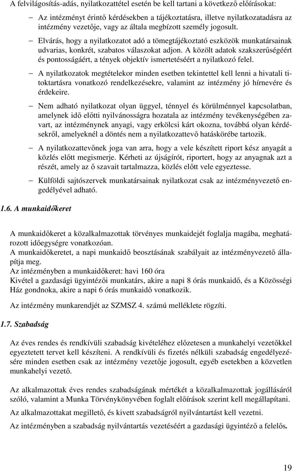 A közölt adatok szakszerűségéért és pontosságáért, a tények objektív ismertetéséért a nyilatkozó felel.