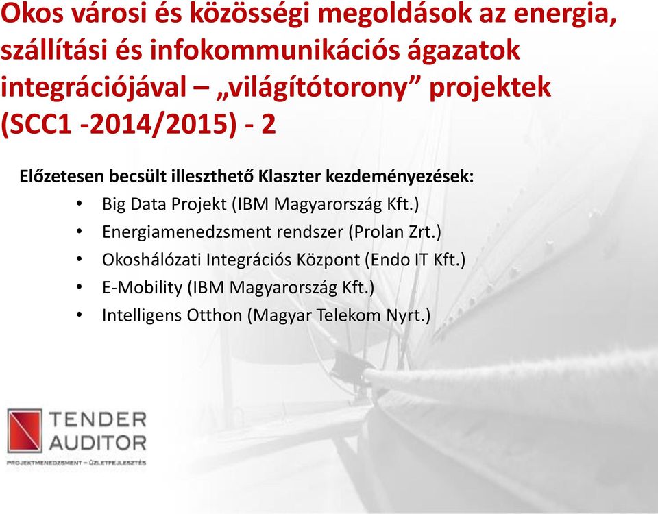 kezdeményezések: Big Data Projekt (IBM Magyarország Kft.) Energiamenedzsment rendszer (Prolan Zrt.