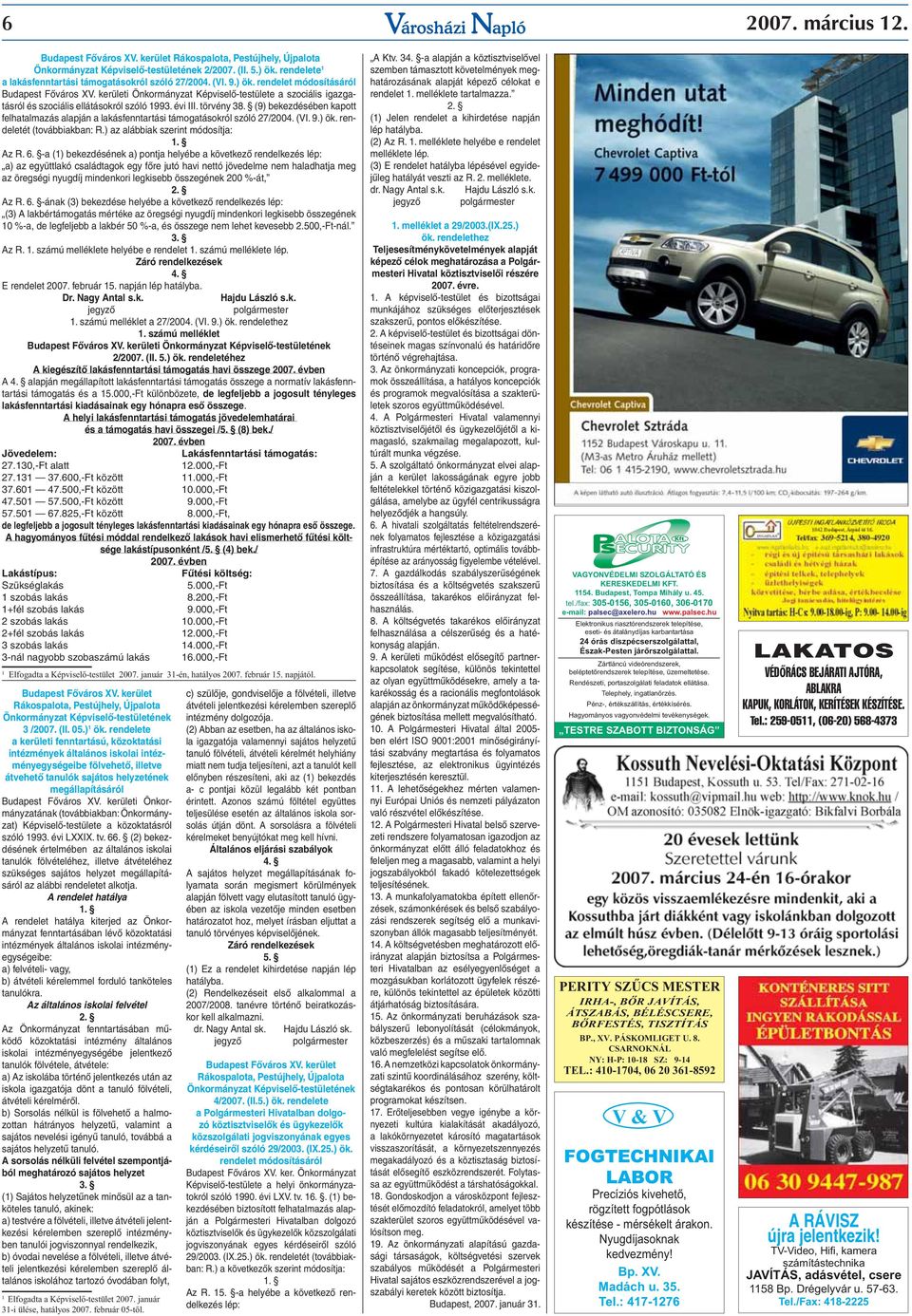 kerületi Önkormányzat Képviselő-testülete a szociális igazgatásról és szociális ellátásokról szóló 1993. évi III. törvény 38.