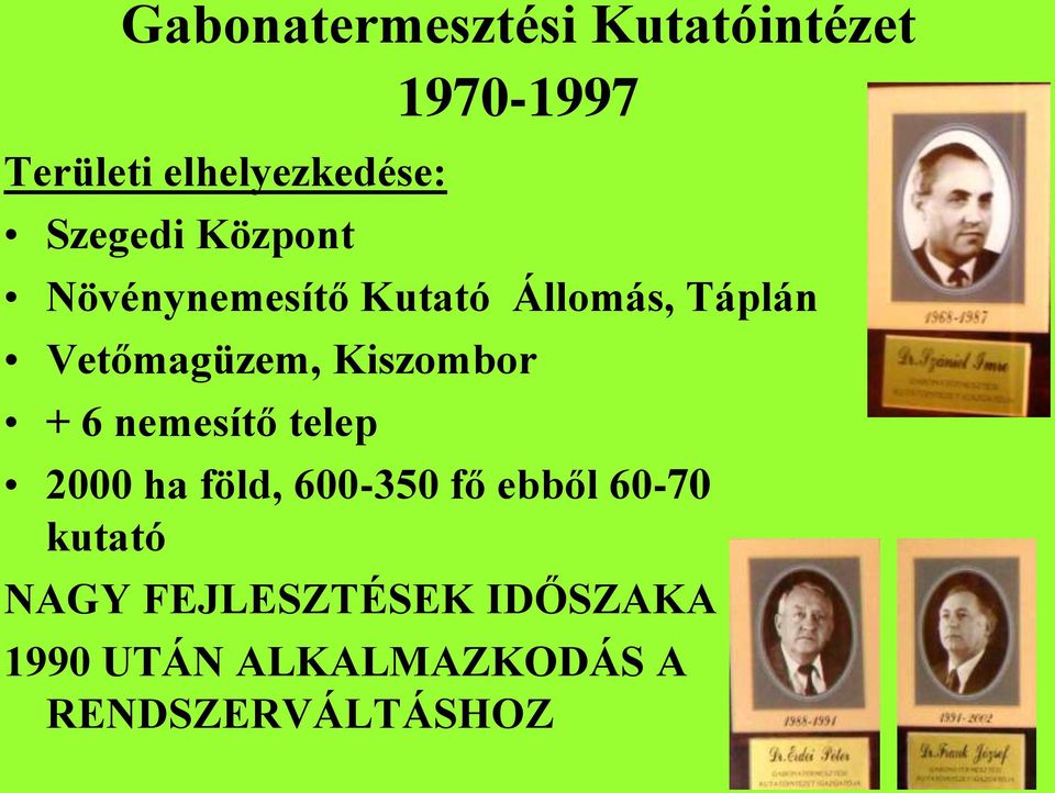 Kiszombor + 6 nemesítő telep 2000 ha föld, 600-350 fő ebből 60-70