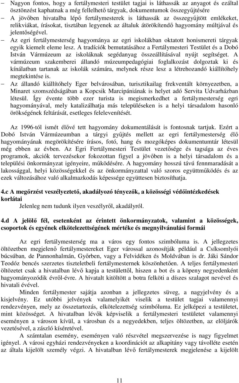 Az egri fertálymesterség hagyománya az egri iskolákban oktatott honismereti tárgyak egyik kiemelt eleme lesz.