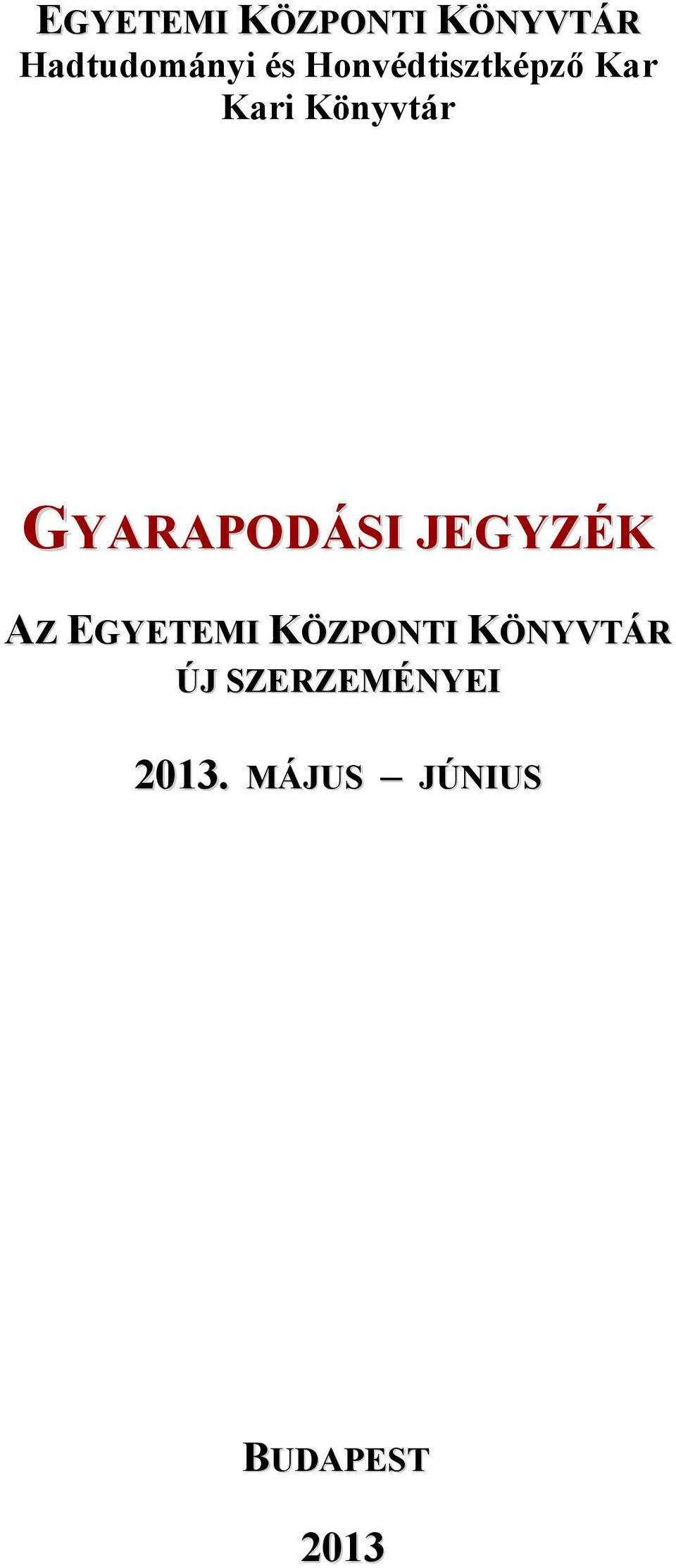 GYARAPODÁSI JEGYZÉK AZ EGYETEMI KÖZPONTI