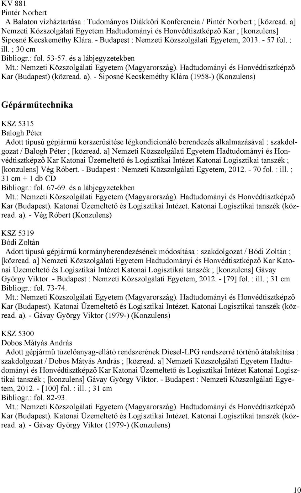 : fol. 53-57. és a lábjegyzetekben Kar (Budapest) (közread. a).