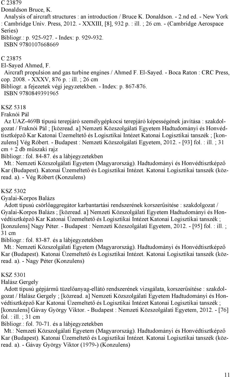 2008. - XXXV, 876 p. : ill. ; 26 cm Bibliogr. a fejezetek végi jegyzetekben. - Index: p. 867-876.