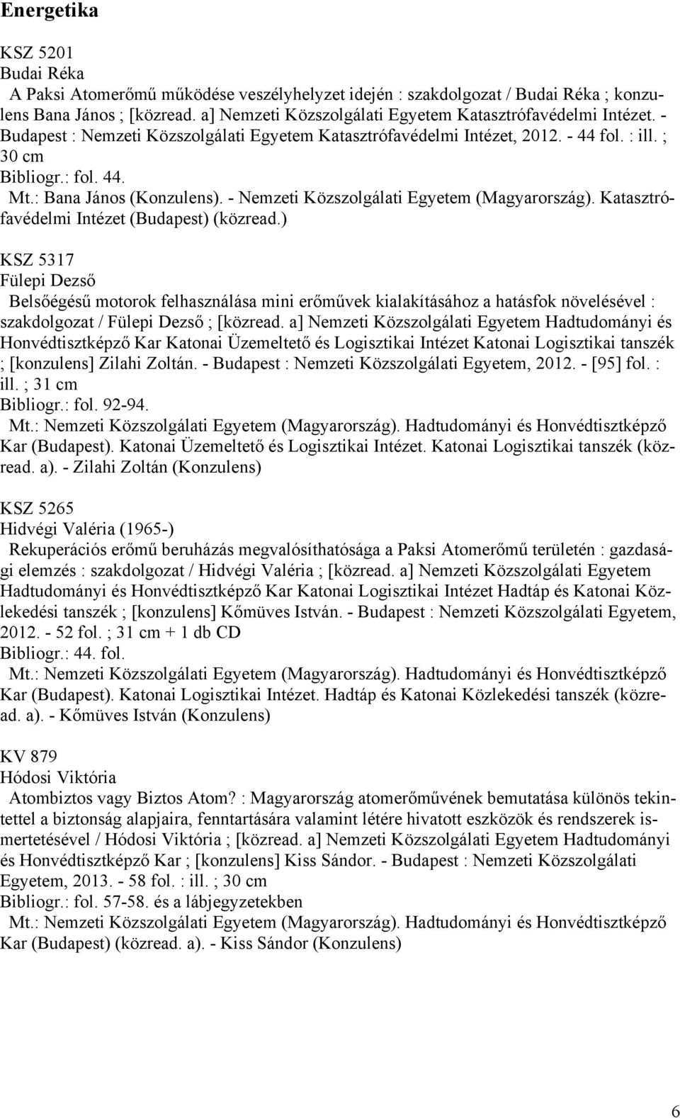 : Bana János (Konzulens). - Nemzeti Közszolgálati Egyetem (Magyarország).
