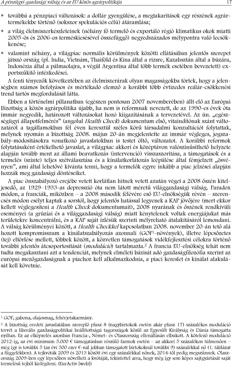 valamint néhány, a világpiac normális körülmények közötti ellátásában jelentős szerepet játszó ország (pl.