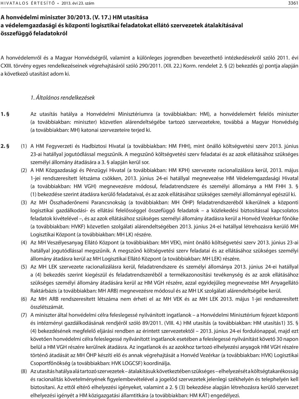 jogrendben bevezethető intézkedésekről szóló 2011. évi CXIII. törvény egyes rendelkezéseinek végrehajtásáról szóló 290/2011. (XII. 22.) Korm. rendelet 2.