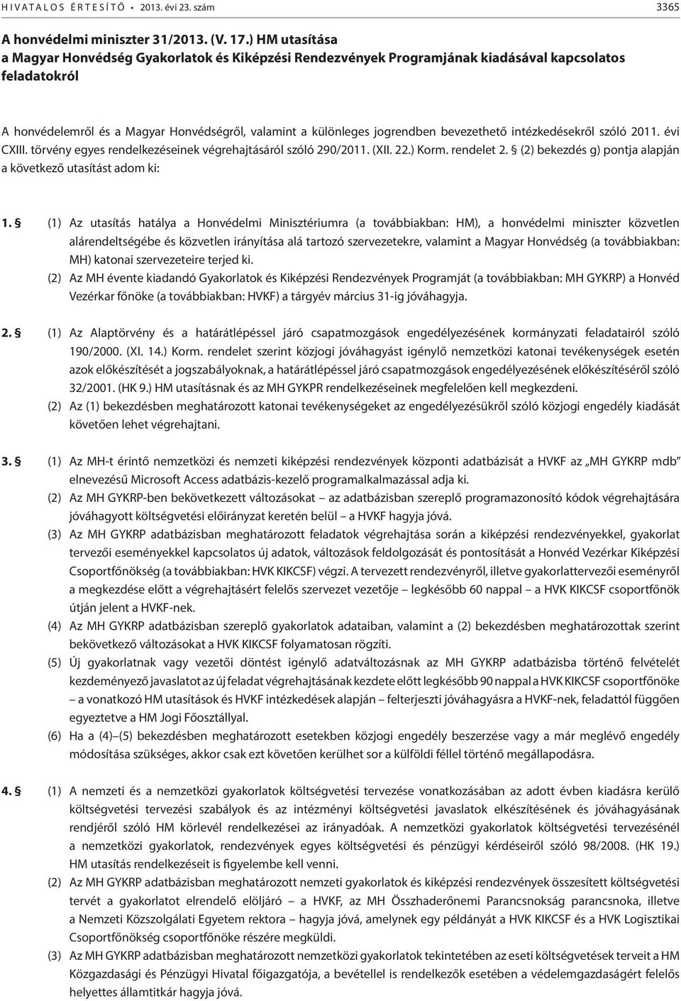 bevezethető intézkedésekről szóló 2011. évi CXIII. törvény egyes rendelkezéseinek végrehajtásáról szóló 290/2011. (XII. 22.) Korm. rendelet 2.